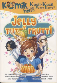 Image of Jelly Tutti Frutti : Komik Next G Kecil Kecil Punya Karya