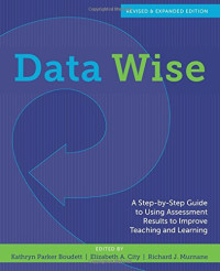 Image of Data Wise: A Step-by-Step Guide to Using Assessment Results to Improve Teaching and Learning